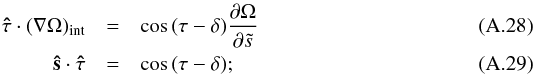 \appendix \setcounter{section}{1} \begin{eqnarray} \vec{\hat\tau}\cdot(\nabla\Omega)_\mathrm{int}&=&\cos\,(\tau-\delta)\frac{\partial\Omega}{\partial\ts} \\ \vec{\hat s}\cdot\vec{\hat \tau}&=&\cos\,(\tau-\delta); \end{eqnarray}