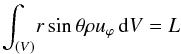 \begin{eqnarray*} \intvol r\sth\rho u_\varphi \,{\rm d}V = L \end{eqnarray*}