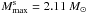 \hbox{$M^{\rm s}_{\rm max}=2.11~M_\odot$}