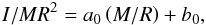 \begin{eqnarray} I/MR^2 = a_0\left({M}/{R}\right) + b_0, \label{eq:ivsmr} \end{eqnarray}