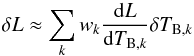 \begin{eqnarray} \delta L \approx \sum_k w_k \frac{{\rm d} L}{{\rm d} T_{{\rm B},k}} \delta T_{{\rm B},k} \label{eq:phase-corr-rel} \end{eqnarray}