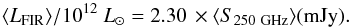 \begin{equation} \langle L_{\rm FIR}\rangle/10^{12}~L_{\odot} = 2.30\, \times \langle S_{\rm 250~GHz}\rangle ({\rm mJy}). \label{eq1000} \end{equation}
