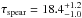 \hbox{$\tau_{\rm spear} = 18.4 ^{+1.2}_{-1.0}$}