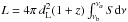 \hbox{$L=4\pi\,d_{\rm L}^{2}(1+z)\int^{\nu_{a}}_{\nu_{\rm b}}{S{\rm d}\nu}$}