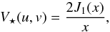 \begin{eqnarray*} V_\star(u,v) = \frac{2J_\mathrm{1}(x)}{x}, \end{eqnarray*}