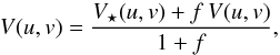 \begin{eqnarray*} V(u,v) = \frac{V_\star(u,v) + f\,V(u,v)}{1 + f}, \end{eqnarray*}