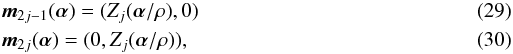 \begin{eqnarray} \label{eq29} &&\vec{m}_{2j-1}({\bm\alpha})=(Z_j({\bm\alpha}/\rho),0) \\ \label{eq30} &&\vec{m}_{2j }({\bm\alpha})=(0,Z_j({\bm\alpha}/\rho)), \end{eqnarray}