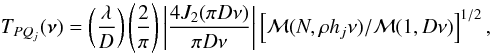 \begin{equation} T_{PQ_j}({\bm\nu})=\left(\frac{\lambda}{D}\right)\left(\frac{2}{\pi}\right)\left\vert\frac{4J_2(\pi D\nu)}{\pi D\nu}\right\vert \left[{\cal M}(N,\rho h_j\nu)/{\cal M}(1,D\nu)\right]^{1/2}, \label{eq35} \end{equation}