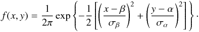 \appendix \setcounter{section}{1} \begin{eqnarray} f(x,y)= \frac{1}{2\pi} \exp \left\{ - \frac{1}{2} \left[ \left( \frac{x-\beta}{\sigma_\beta}\right)^2 + \left( \frac{y-\alpha}{\sigma_\alpha}\right)^2 \right]\, \right\} \cdot \end{eqnarray}