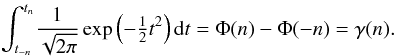 \appendix \setcounter{section}{1} \begin{eqnarray} \int_{t_{-n}}^{t_n}\!\frac{1}{\sqrt{2\pi}}\exp\left(-\tfrac{1}{2}t^2\right){\rm d}t=\Phi(n)-\Phi(-n)=\gamma(n). \end{eqnarray}
