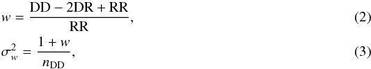 \begin{eqnarray} && w = \frac{\rm DD-2DR+RR}{\rm RR}, \\ && \sigma_{w}^2 = \frac{1+w}{n_{\rm DD}} \label{equation:tpc}, \end{eqnarray}