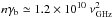\hbox{$n \gamma_{\rm b}\simeq 1.2 \times 10^{10}~\nu_{\rm GHz}^{2}$}