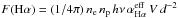 \hbox{$F({\rm H}\alpha) = (1/4\pi) \, n_{\rm e} \, n_{\rm p} \, h \nu \, \alpha^{\rm eff}_{{\rm H}\alpha} \, V \, d^{-2}$}