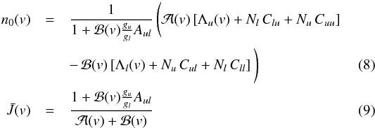 \begin{eqnarray} \displaystyle n_0(v) & = & \frac{1}{1 + \mathcal{B}(v) \frac{g_u}{g_l} A_{ul}} \, \Bigg( \mathcal{A}(v) \left[ \Lambda_u(v) + N_l \, C_{lu} + N_u \, C_{uu} \right] \Bigg. \nonumber \\ && - \, \Bigg. \mathcal{B}(v) \left[ \Lambda_l(v) + N_u \, C_{ul} + N_l \, C_{ll} \right] \Bigg)\\ \bar{J}(v) & = & \frac{1 + \mathcal{B}(v) \frac{g_u}{g_l} A_{ul}}{\mathcal{A}(v)+\mathcal{B}(v)} \label{theory:int_sat} \end{eqnarray}