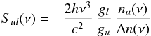 \begin{eqnarray} S_{ul}(\nu) = - \frac{2 h \nu^3}{c^2} \, \frac{g_l}{g_u} \, \frac{n_u(\nu)}{\Delta n (\nu)} \label{source} \end{eqnarray}