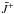 \hbox{$\bar{J}^+$}