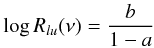 \begin{eqnarray} \log R_{lu}(\nu) = \frac{b}{1-a} \end{eqnarray}