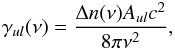 \begin{eqnarray} \gamma_{ul}(\nu) = \frac{\Delta n(\nu) A_{ul} c^2}{8\pi\nu^2} , \end{eqnarray}
