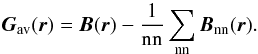 \appendix \setcounter{section}{1} \begin{eqnarray*} \bm{G}_{\rm av}(\bm{r})=\bm{B}(\bm{r})-\frac{1}{\rm nn}\sum_{\rm nn}\bm{B}_{\rm nn}(\bm{r}). \end{eqnarray*}