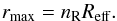 \begin{equation} r_\mathrm{max}=n_\mathrm{R} R_{\mathrm{eff}} . \end{equation}