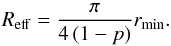 \begin{equation} \label{radio_efectivo} R_{\mathrm{eff}}=\frac{\pi}{4\left(1-p\right)}r_{\mathrm{min}} . \end{equation}