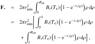 \appendix \setcounter{section}{3} \begin{eqnarray} \vec{F}_{\nu}&=& 2 \pi r_{\mathrm{min}}^2 \int_{0}^{R_{\mathrm{eff}}} B_{\nu}(T_{\mathrm{e}}) \left(1-\mathrm{e}^{-\tau_\nu(\rho)}\right) \rho \, \mathrm{d} \rho\\ &=& 2 \pi r_{\mathrm{min}}^2 \Bigg{[} \int_{0}^{1} B_{\nu}(T_{\mathrm{e}}) \left(1-\mathrm{e}^{-\tau_\nu(\rho)}\right) \rho \, \mathrm{d} \rho \nonumber \\ &&\ + \int_{1}^{R_{\mathrm{eff}}} B_{\nu}(T_{\mathrm{e}}) \left(1-\mathrm{e}^{-\tau_\nu(\rho)}\right) \rho \, \mathrm{d} \rho\Big{]}\ \mathrm{,} \nonumber \label{equation:intensidad} \end{eqnarray}
