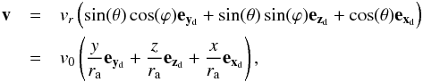 \appendix \setcounter{section}{4} \begin{eqnarray} \vec{v}&=&v_r \left (\sin(\theta)\cos(\varphi) \vec{e_{y_\mathrm{d}}}+\sin(\theta)\sin(\varphi) \vec{e_{z_\mathrm{d}}}+\cos(\theta)\vec{e_{x_\mathrm{d}}} \right ) \\ &=&v_0 \left (\frac{y}{r_\mathrm{a}} \vec{e_{y_\mathrm{d}}}+\frac{z}{r_\mathrm{a}} \vec{e_{z_\mathrm{d}}}+\frac{x}{r_\mathrm{a}}\vec{e_{x_\mathrm{d}}} \right ) \mathrm{,} \nonumber \end{eqnarray}