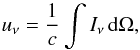 \begin{equation} u_\nu=\frac{1}{c} \int I_{\nu} \, {\rm d}\Omega , \end{equation}