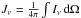 \hbox{$J_{\nu}=\frac{1}{4\pi} \int I_{\nu} \, {\rm d}\Omega $}