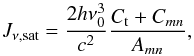 \begin{equation} J_{\nu \mathrm{, sat}}=\frac{2 h \nu_{0}^3}{c^2} \frac{C_{\mathrm{t}}+C_{mn}}{A_{mn}} , \label{saturacion} \end{equation}