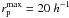 \hbox{$r_{\rm p}^{\rm max} = 20~h^{-1}$}