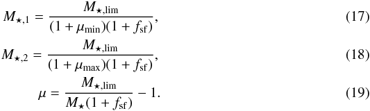 \begin{eqnarray} M_{\star,1} = \frac{M_{\star, \rm lim}}{(1+\mu_{\rm min})(1+f_{\rm sf})},\\ M_{\star,2} = \frac{M_{\star, \rm lim}}{(1+\mu_{\rm max})(1+f_{\rm sf})},\\ \mu = \frac{M_{\star, \rm lim}}{M_{\star}(1+f_{\rm sf})} - 1. \end{eqnarray}