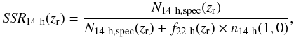 \appendix \setcounter{section}{1} \begin{equation} {\it SSR}_{\rm 14~h}(z_{\rm r}) = \frac{N_{\rm 14~h,spec}(z_{\rm r})}{N_{\rm 14~h,spec}(z_{\rm r}) + f_{\rm 22~h}(z_{\rm r})\times n_{\rm 14~h}(1,0)}, \end{equation}