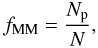 \begin{equation} f_{\rm MM} = \frac{N_{\rm p}}{N},\label{ff} \end{equation}