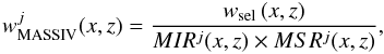 \begin{equation} w^j_{\rm MASSIV}(x,z) = \frac{w_{\rm sel}\,(x,z)}{MIR^j(x,z) \times MSR^j(x,z)}, \end{equation}