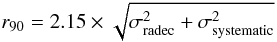 \begin{equation} r_{90} = 2.15\times\sqrt{\sigma_{\rm radec}^2+\sigma_{\rm systematic}^2} \end{equation}