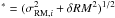 \hbox{$^* = (\sigma_{{\rm RM},i}^2 + \delta RM^2)^{1/2}$}