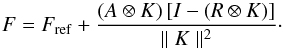 \appendix \setcounter{section}{1} \begin{equation} F = F_\mathrm{ref} + \frac{(A \otimes K)\,[I - (R \otimes K)]} {\parallel K \parallel^2}\cdot \end{equation}