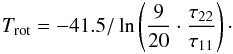 \appendix \setcounter{section}{1} \begin{eqnarray} T_{\rm kin} = T_{\rm rot} / \left[ 1 - \frac{ T_{\rm rot} }{ \Delta E_{12} }\cdot \ln \left(1 + 1.1\ {\rm e}^{-15.7/T_{\rm rot}}\right)\right]. \label{Eq18} \end{eqnarray}