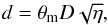 \appendix \setcounter{section}{1} \begin{eqnarray} d = \theta_{\rm m} D \sqrt{\eta}, \label{Eq20} \end{eqnarray}