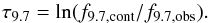 \begin{equation} \tau_{9.7}= \ln(f_{\rm 9.7,cont}/f_{\rm 9.7,obs}). \end{equation}