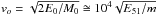 \hbox{$v_o = \sqrt{2E_0/M_0} \cong 10^4 \sqrt{E_{51}/m}$}