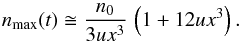 \begin{equation} n_{\max}(t) \cong {n_0\over 3ux^3}\,\left(1+12ux^3\right) . \label{nmaxt} \end{equation}