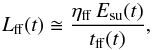 \begin{equation} L_{\rm ff}(t) \cong { \eta_{\rm ff} \,{E}_{\rm su}(t)\over t_{\rm ff}(t)}, \label{Lfft} \end{equation}