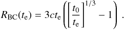 \begin{eqnarray} R_{\rm BC}(t_{\rm e})=3ct_{\rm e}\left(\left[{t_0\over t_{\rm e}}\right]^{1/3}-1\right)\;. \end{eqnarray}