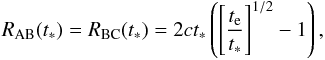 \begin{eqnarray} R_{\rm AB}(t_*)=R_{\rm BC}(t_*)=2ct_*\left(\left[{t_{\rm e}\over t_*}\right]^{1/2}-1\right), \end{eqnarray}