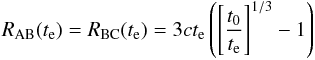 \begin{eqnarray} R_{\rm AB}(t_{\rm e})=R_{\rm BC}(t_{\rm e})=3ct_{\rm e}\left(\left[{t_0\over t_{\rm e}}\right]^{1/3}-1\right) \end{eqnarray}
