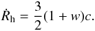 \begin{eqnarray} \dot{R}_{\rm h}={3\over 2}(1+w)c. \end{eqnarray}