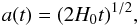 \begin{eqnarray} a(t)=(2H_0t)^{1/2}, \end{eqnarray}