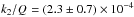 \hbox{$ k_2 / Q_\pp = (2.3 \pm 0.7) \times 10^{-4}$}